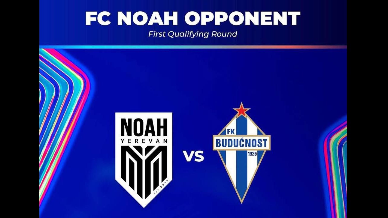 В 1 туре Лиги чемпионов «Ноа» сыграет против ФК «Будучность Подгорица»